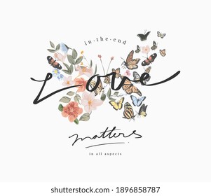 love matters slogan on colorful flowers and butterflies in butterflies shape background illustration