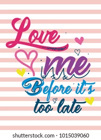 Love Me Before Its Too Late,t-shirt Print Poster Girl Vector Illustration