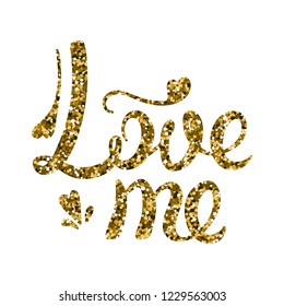 Love me calligraphy. Gold sequins. Vector illustration. Valentine day. Romantic greeting card