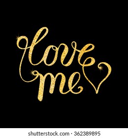 Love me glitter golden hand lettering. Vector illustration for your design
