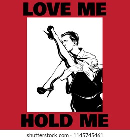 Love me hold me. Vector hand drawn illustration of young man holding woman and kissing her leg . Creative tattoo artwork. Template for card, poster. banner, print for t-shirt, pin, badge, patch.
