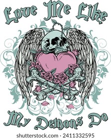 Love me like my demons do, Demons , Heart with barbed wire, Skull valentine, Roses skull wings, Anti love, Funny valentine	
