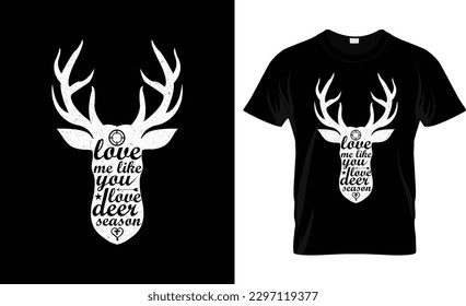 love me like you love deer season quote shirt. love me like you love deer season, typography lettering design, printing for t shirt, banner, poster, mug etc