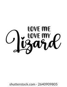 LOve me Love me Lizard.	T-SHIRT DESIGN. PRINT TEMPLATE.TYPOGRAPHY VECTOR ILLUSTRATION.