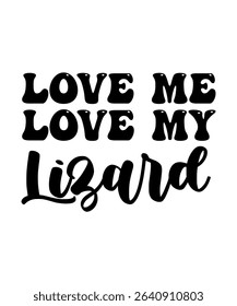 LOve me Love me Lizard.	T-SHIRT DESIGN. PRINT TEMPLATE.TYPOGRAPHY VECTOR ILLUSTRATION.