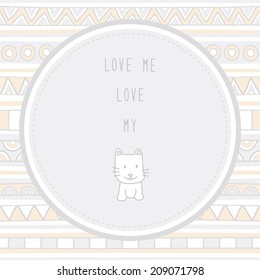 Love me love my cat. Card for decoration.