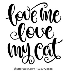 Love me love my cat handwritten sign. Modern brush lettering. slogan about cat. Phrase for wall decor, poster design, postcard, t-shirt print or mug print. Meow power. Vector isolated illustration