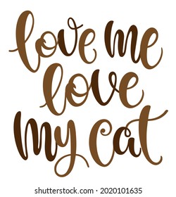 Love me love my cat handwritten sign. Modern brush lettering. slogan about cat. Phrase for wall decor, poster design, postcard, t-shirt print or mug print. Meow power. Vector isolated illustration