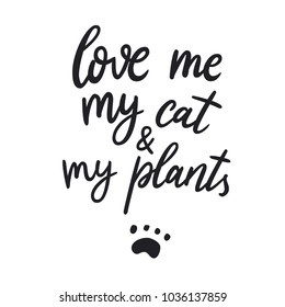 Love me, my cat and my plants. Fun hand drawn lettering for your design. Can be used for print (bags, t-shirts, home decor, posters, cards) and for web (banners, blogs, advertisement).