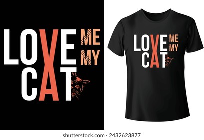 Love me Love my Cat T Shirt Design for Cat T Shirt