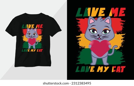 love me love my cat T-shirt and apparel design. Vector print, typography, poster, emblem, festival