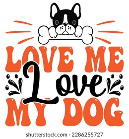 LOVE ME LOVE MY DOG, Design and vector file.