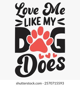 Love Me Love My Dog T-shirt Design, Dog Shirt, Pet Design, Animal, Dog Shirt