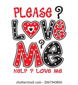 love me please vector illustration - editable - for girl shirt