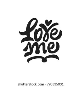 Love me Premium handmade vector lettering and calligraphy phrase for invitation, greeting card, t-shirt, prints, social media, blogs and posters .Vector illustration.