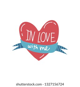 In Love with Me, Red Heart with Ribbon, Girlish Pretty Design Element with Inspirational Quote Can Be Used For Greeting Card, Badge, Label, Invitation, Banner Vector Illustration