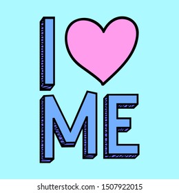 I LOVE ME, SLOGAN PRINT VECTOR