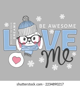 Love Me slogan text. Cute rabbit face with knitted cap, scarf, glasses for t-shirt graphics, fashion prints, slogan tees and other uses