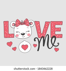 Love Me slogan text with happy bear girl face for t-shirt prints and other uses
