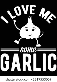 I love me some garlic vector art design, eps file. design file for t-shirt. SVG, EPS cuttable design file