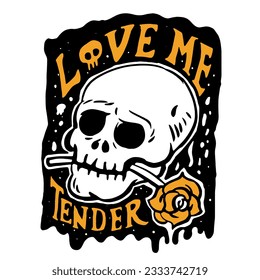 Love me Tender quote tattoo skull vector illustration