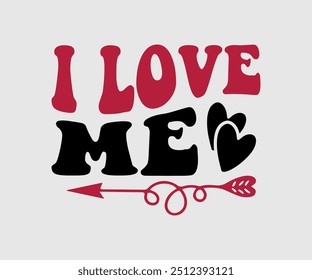 I Love Me T-shirt, Valentine's Day T-shirt, Happy Valentine`s Day Shirt, Premium, Modern Calligraphy, Hand Lettering Inscription. Happy Valentines Day, Cut File For Cricut