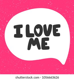 I love me. Vector hand drawn calligraphic brush stroke illustration design. Comics pop art style poster, t shirt print, social media blog content, birthday card invitation, vlog cover
