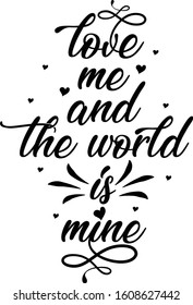 Love me and the world Is mine, Romantic message.