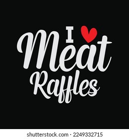 I Love Meat Raffle funny t-shirt design