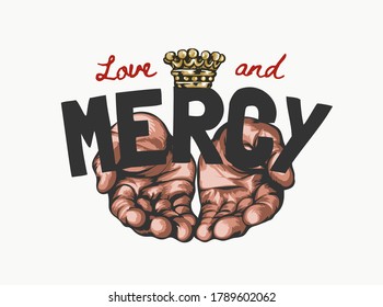 love and mercy slogan with begging hand graphic illustration