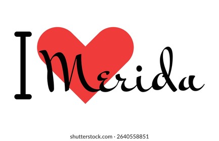 I love Merida, city of Mexico. Hand drawn letters with red heart. Vector illustration lettering, modern design for print t shirt, banner, poster, sticker or label.