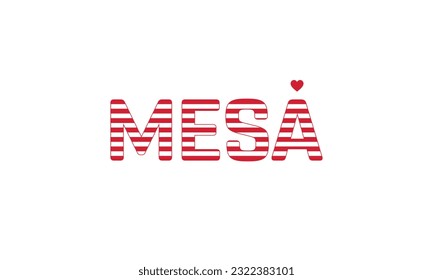 I love Mesa, Love Mesa, Mesa, Mesa Vector, City of United States, City of United States of America, Flag of United States, I love United States, Love, Vector