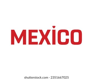 I love Mexico, Mexico Independence day, Love Mexico, Love, 16 September, 16th September, Independence Day, Heart, Icon, White Background, Typographic Design, Editable Typography, Illustration, Icon