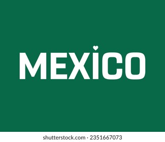 I love Mexico, Mexico Independence day, Love Mexico, Love, 16 September, 16th September, Independence Day, Heart, Icon, Green Background, Typographic Design, Editable Typography, Illustration, Icon