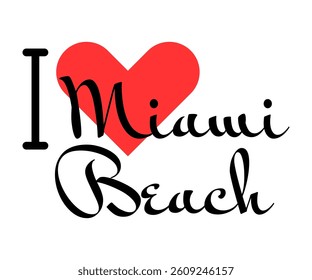 I love Miami Beach, city of United States. Hand drawn letters with red heart. Vector illustration lettering, modern design for print t shirt, banner, poster, sticker or label.