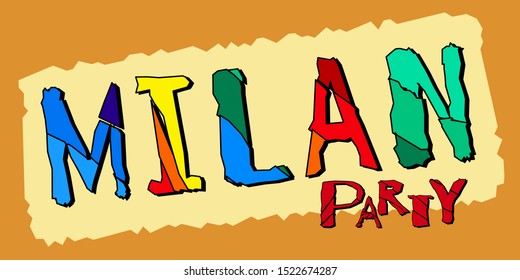 I love Milan - funny cartoon multicolored funny inscription and hearts. Curved broken letters. Milan is a city in northern Italy. For banners, posters, souvenir magnet and prints on clothing.