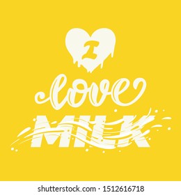 I love milk lettering poster. Vector illustration.