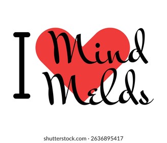 I love Mind Melds creative slogan. Hand drawn letters with red heart. Vector illustration, lettering in modern design for print t shirt, banner, poster, sticker or label.