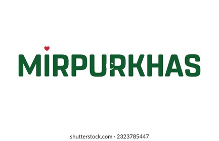I love Mirpurkhas, Love Mirpurkhas, Mirpurkhas, Mirpurkhas Vector, Pakistan, City, City of Pakistan, Flag of Pakistan, I love Pakistan, Love, Typographic Design, Typography