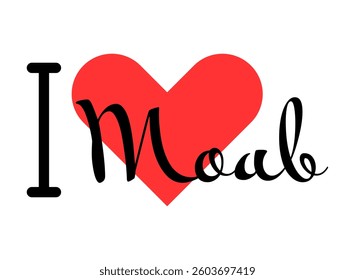 I love Moab, city of United States. Hand drawn letters with red heart. Vector illustration lettering, modern design for print t shirt, banner, poster, sticker or label.
