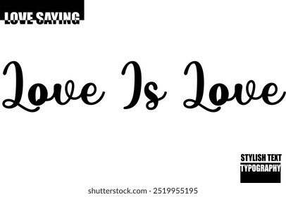 Love Is Love Modern Stylish Typography Text Inspirational Love Quote