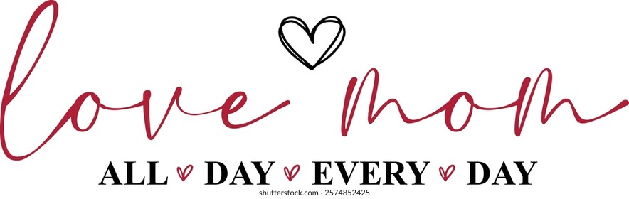 Love Mom All Day Every Day-Happy Valentine's Day design, Retro Boho Valentine, Retro Valentine Png, Boho Self Care, Boho Motivational, Boho Self Love, Inspirational Shirts, Hearts Love Design, Trendy