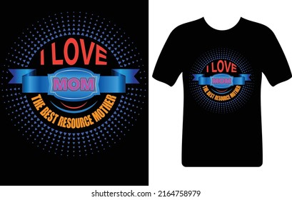 I love mom the best...T-shirt design template
