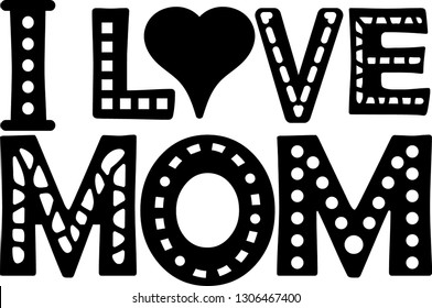 I love mom -  black inscription. Large bold letters with patterns. Processed digital paper. Autors custom style. For plotters, vinyl, stickers, T-shirts, cards.