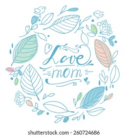 I love mom calligraphy text, vector illustration in floral frame