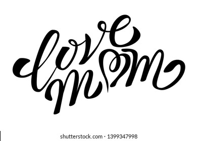 Love Mom card. Modern brush calligraphy. Mother‘s Day lettering. Black calligraphy inscription. Hand drawn calligraphy vector illustration. Mother's day greeting card template