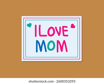 I Love Mom Colorful Handwritten Typography Card Design for Mother's Day Celebration
