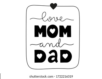 Love mom and dad. Handwritten lettering illustration. One line calligraphy style. Black vector text in a frame with a heart