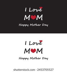 I love mom handwriting tests " Happy Mother's Day " black and white color and Symbols of love on white background Vector illustration