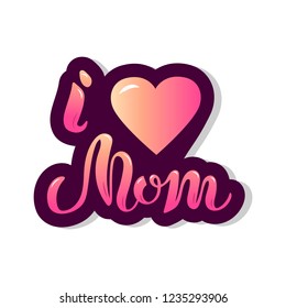 I love Mom with heart isolated on white background. Hand drawn lettering as Mother's day logo, badge, icon. Vector illustration for Happy Mother's day, invitation, greeting card, web, postcard.